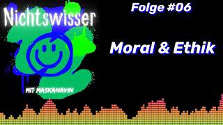 Moral amp Ethik  Der Nichtswisser Podcast  Folge 06  Der außermoralische Sinn eigenen Handelns [upl. by Sebbie]