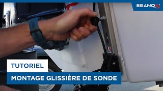 Seanox  Tutoriel de montage de la glissière de sonde [upl. by Xirtaeb]