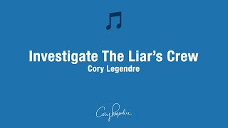 Cory Legendre  Investigate The Liars Crew Official Audio [upl. by Branscum]