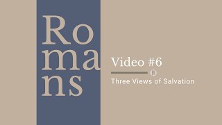 prayingromans Three Views of Salvation [upl. by Tiffi]