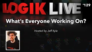 Logik Live 129 Whats Everyone Working On [upl. by Rashidi]