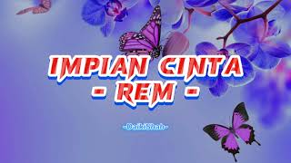 Impian Cinta  Rem Lirik Lagu [upl. by Rehctelf]