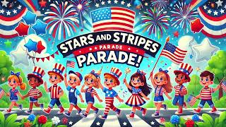 4th of July Song for Children  Stars and Stripes Parade [upl. by Olcott9]