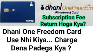 Dhani One Freedom Card Use Nhi Kiya Charge Dena Padega Kya  Subscription Fee Return Hoga Kya [upl. by Sivrad425]