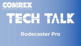 Comrex Tech Talks  Rodecaster Pro [upl. by Nadual]