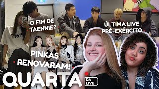 QUARTA COM AS NATISAS Fim de Taennie Blackpink renovou BTS faz última live pré exercito [upl. by Pentheam300]