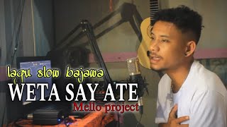 lagu slow WETA SAY ATE terbaru 2024Mello project [upl. by Jez]