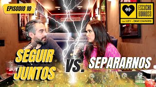 Escucho Borroso  Episodio 10  SEGUIR JUNTOS VS SEPARARNOS  Lucy y Omar Chaparro [upl. by Anayra]