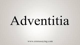 How To Say Adventitia [upl. by Nrojb]