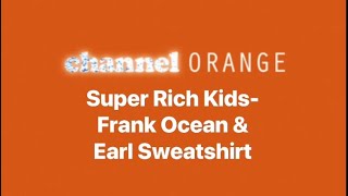 Super Rich Kids Frank Ocean feat Earl Sweatshirt  Lyrics [upl. by Furgeson]