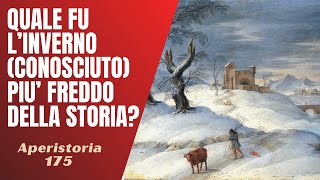 175 Quale fu linverno conosciuto più freddo della storia Aperistorie [upl. by Malan22]