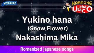 Yukino hana Snow Flower – Nakashima Mika Romaji Karaoke with guide [upl. by Hgielrahc]