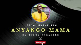 Anyango Mama By Regy Kabasele 2024 [upl. by Benni]