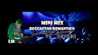 Mini Mix Reggaeton Romantico Para Llorar Dj Reyser [upl. by Oikim]