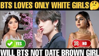 BTS WILL DATE ONLY WHITE GIRLS  Will BTS NOT Date Black🖤 Girls 🤔 Do BTS Love Only White Women♥️bts [upl. by Aicemak]