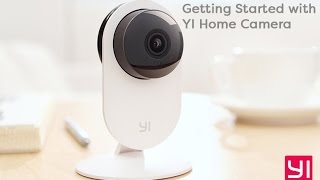 Getting Started with the YI Home Camera [upl. by Dry371]