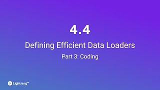 Unit 44  Defining Efficient Data Loaders  Part 3  Coding [upl. by Relyuhcs]