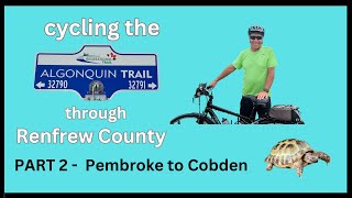 CYCLING the ALGONQUIN TRAIL THROUGH RENFREW COUNTY  2024 PART 2 PEMBROKE TO COBDEN [upl. by Ecerahs]