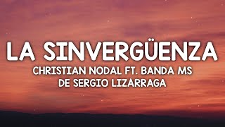 Christian Nodal  La Sinvergüenza LetraLyrics ft Banda MS de Sergio Lizárraga [upl. by Dominik]