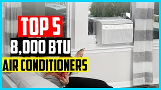 Top 5 Best 8000 BTU Air Conditioners in 2024 [upl. by Suisyola]