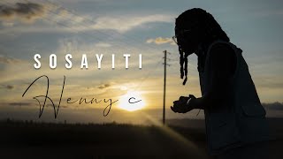 HENNY C OFFICIAL MUSIC VIDEO SOSAYITI [upl. by Hehre]