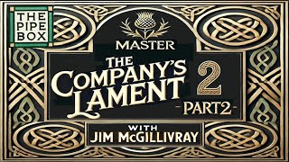 Mastering quotThe Companys Lamentquot on the Pipes  Part 2   Free Tune Download [upl. by Dougherty486]