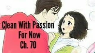 Clean With Passion For Now  English Translation  Chapter 70 [upl. by Enialed574]