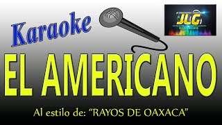 EL AMERICANO Karaoke JLG [upl. by Tanner]