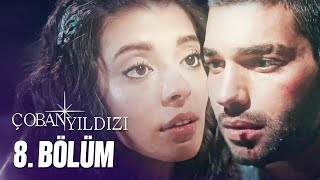 Çoban Yıldızı  8Bölüm Tek Parça Full HD [upl. by Adnylg631]