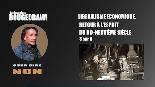 LIBÉRALISME ÉCONOMIQUE RETOUR AU 19e SIÈCLE 3 sur 6 [upl. by Kciredor]