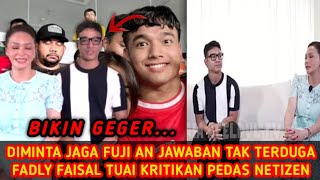 BIKIN GEGER‼️DIMINTA JAGA FUJI AN JAWABAN TAK TERDUGA FADLY FAISAL TUAI KRITIKAN PEDAS NETIZEN [upl. by Eyram]