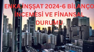 ENKA İnşaat Hissesi 20246 Bilanço Analizi ve Finansal Durumu [upl. by Askwith]