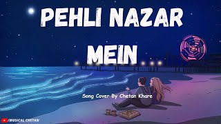 Pehli Nazar Mein Song Cover By Chetan Khare  🎶🎸 [upl. by Haldes]