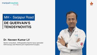 De Quervains Tenosynovitis I Dr Naveen Kumar LV I Manipal Hospitals Sarjapur Road [upl. by Lothair]