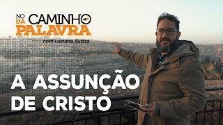 NCDP A ASSUNÇÃO DE CRISTO  Luciano Subirá [upl. by Etireugram]