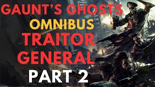 Gaunts GhostsTraitor General part 2 warhammer 40k lore [upl. by Icul]