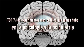 Los 7 experimentos más crueles que jamás hubo en la PSICOLOGÍA amp PSIQUIATRÍA [upl. by Guthrey]