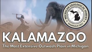 Kalamazoo  The Most Extensive Outwash Plain in Michigan [upl. by Dash415]