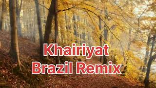 Khairiyat Arijit Singh Brazil Remix hindi song by Shaif Ali [upl. by Miarfe]