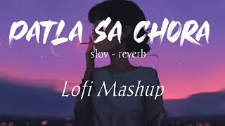 patra sa chora  lofi mashup song  relax music  lofi music patra sa chora [upl. by Clarissa]