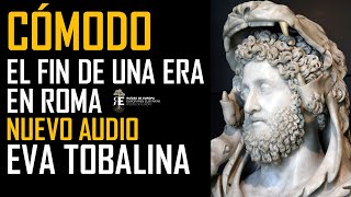 CÓMODO hijo de Marco Aurelio y emperador maldito EVA TOBALINA nueva edición audio [upl. by Ynelram]