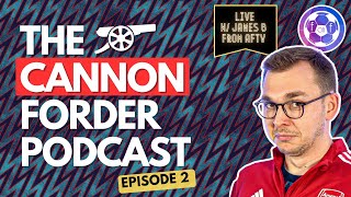 The Cannon Forder Podcast  Episode 2 w James B from AFTV  Arsenal Transfer Window [upl. by Yenor]