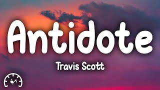 Travis Scott  Antidote Lyrics [upl. by Quirk]