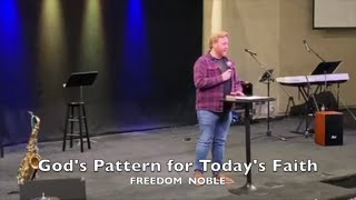 GODS PATTERN FOR TODAYS FAITH  Freedom Noble [upl. by Ennove]