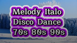 Melody Italo Disco Dance 70s 80s 90s  Disco EuroMix [upl. by Nyroc]