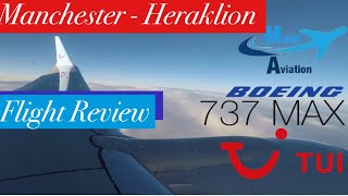 FLIGHT REVIEW TUI Boeing 737 MAX8  Manchester MAN  Heraklion HER  Mach Aviation [upl. by Wisnicki385]