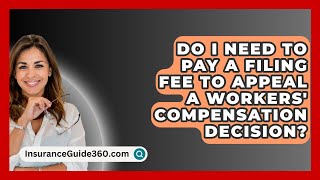 Do I Need to Pay a Filing Fee to Appeal a Workers Compensation Decision  InsuranceGuide360com [upl. by Levenson620]