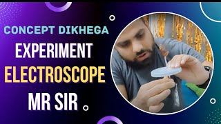 ELECTROSTATICS EXPERIMENT  ELECTROSCOPE WORKING neet jee mrsir [upl. by Ennayrb]