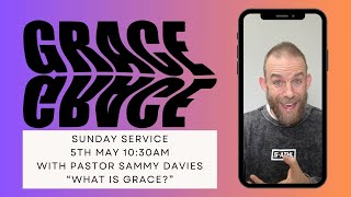 Sunday Service quotWhat is Gracequot 1030am 5th May [upl. by Aelaza]