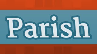 PARISH pronunciation • How to pronounce PARISH [upl. by Annaerdna857]